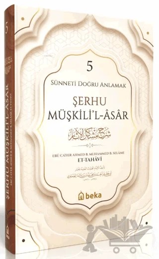 Sünneti Doğru Anlamak - Şerhu Müşkilil Asar - 5. Cilt – İmam Tahavi – Beka Yayınları kitap kapağı