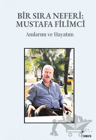 Bir Sıra Neferi: Mustafa Filimci – Mustafa Filimci – Tamara kitap kapağı