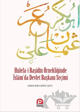 Hulefa-i Raşidin Örnekliğinde İslam’da Devlet Başkanı Seçimi – Abdurrahim Şen – Pınar Yayınları kitap kapağı