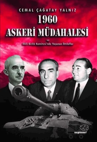 1960 Askeri Müdahalesi ve Milli Birlik Komitesinde Yaşanan İhtilaflar – Cemal Çağatay Yalnız – Sapiens Yayınları kitap kapağı