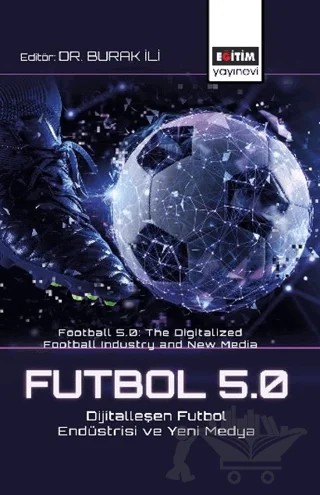 Futbol 5.0: Dijitalleşen Futbol Endüstrisi ve Yeni Medya – Kolektif – Eğitim Yayınevi - Bilimsel Eserler kitap kapağı