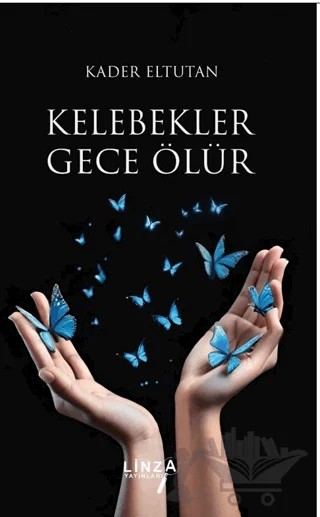 Kelebekler Gece Ölür – Kader Eltutan – Linza Yayınları kitap kapağı