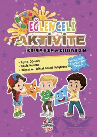 Eğlenceli Aktivite Öğreniyorum ve Gelişiyorum – Kolektif – Yağmur Çocuk kitap kapağı