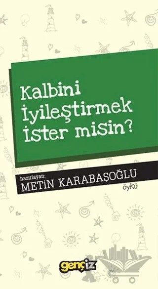 Kalbini İyileştirmek İster misin? – Metin Karabaşoğlu – İz Yayıncılık kitap kapağı