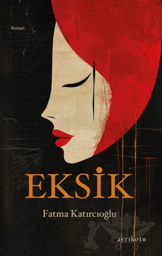 Eksik – Fatma Katırcıoğlu – Ayrıkotu Yayınları kitap kapağı
