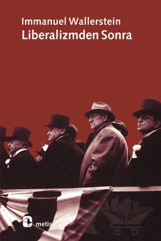 Liberalizmden Sonra – Immanuel Wallerstein – Metis Yayınları kitap kapağı