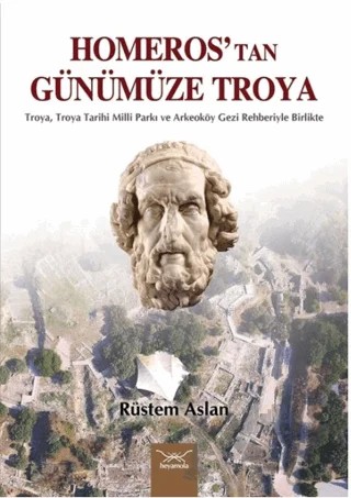 Homeros’tan Günümüze Troya – Rüstem Aslan – Heyamola Yayınları kitap kapağı