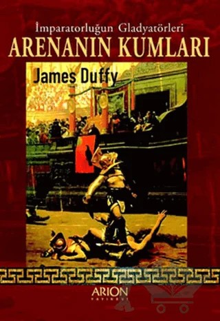 Arenanın Kumları – James Duffy – Arion Yayınevi kitap kapağı