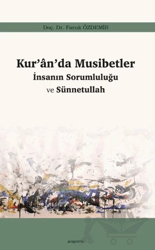 Kur’an’da Musibetler - İnsanın Sorumluluğu ve Sünnetullah – Faruk Özdemir – Araştırma Yayınları kitap kapağı