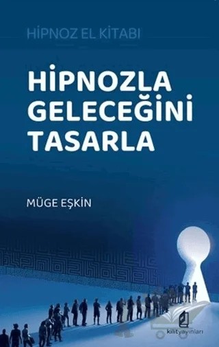 Hipnozla Geleceğini Tasarla – Müge Eşkin – Kilit Yayınevi kitap kapağı