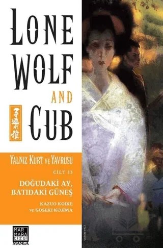 Lone Wolf And Cub - Yalnız Kurt ve Yavrusu Cilt 13: Doğudaki Ay, Batıdaki Güneş – Kazuo Koike, Goseki Kojima – Marmara Çizgi kitap kapağı