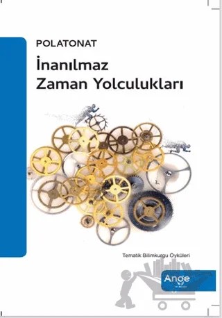 İnanılmaz Zaman Yolculukları – Polat Onat – Ange Yayınları kitap kapağı