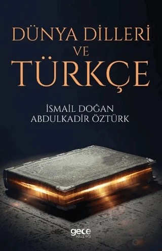 Dünya Dilleri Ve Türkçe – Abdülkadir Öztürk, İsmail Doğan – Gece Kitaplığı kitap kapağı