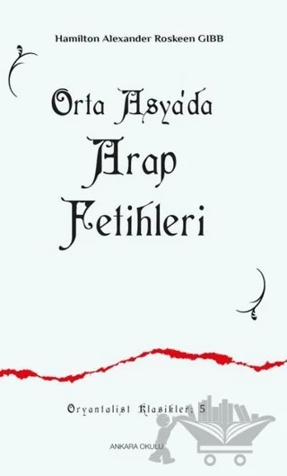 Orta Asya'da Arap Fetihleri – Hamilton Alexander – Ankara Okulu Yayınları kitap kapağı