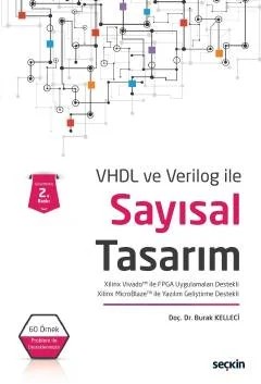 VHDL ve Verilog ileSayısal Tasarım Xilinx Vivado ile FPGA Uygulamaları Destekli – Xilinx MicroBlaze ile Yazılım Geliştirme Destekli – Burak Kelleci – Seçkin Yayıncılık kitap kapağı