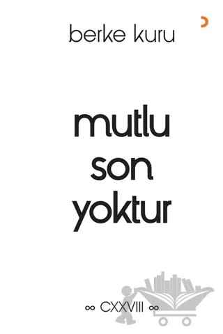 Mutlu Son Yoktur – Berke Kuru – Cinius Yayınları kitap kapağı