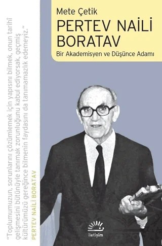 Pertev Naili Boratav Bir Akademisyen ve Düşünce Adamı – Mete Çetik – İletişim Yayınevi kitap kapağı