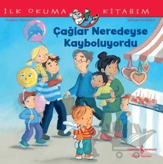 Çağlar Neredeyse Kayboluyordu - İlk Okuma Kitabım – Christian Tielmann – İş Bankası Kültür Yayınları kitap kapağı