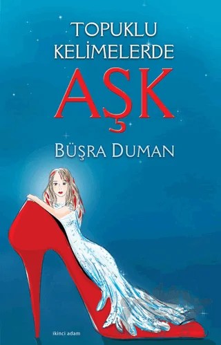 Topuklu Kelimelerde Aşk – Büşra Duman – İkinci Adam Yayınları kitap kapağı