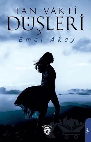 Tan Vakti Düşleri – Emel Akay – Dorlion Yayınları kitap kapağı