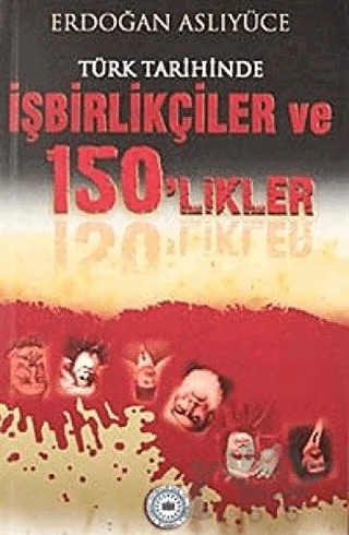 Türk Tarihinde İşbirlikçiler ve 150'likler – Erdoğan Aslıyüce – Yesevi Yayıncılık kitap kapağı