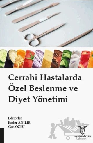 Cerrahi Hastalarda Özel Beslenme ve Diyet Yönetimi – Ender Anılır, Can Özlü – Akademisyen Kitabevi kitap kapağı