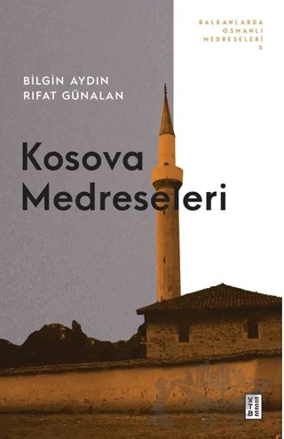 Kosova Medreseleri – Bilgin Aydın, Rıfat Günalan – Ketebe Yayınları kitap kapağı