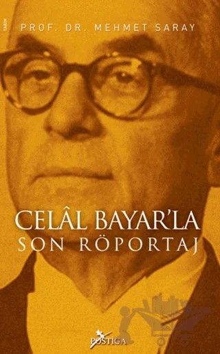 Celal Bayar’la Son Röportaj – Mehmet Saray – Postiga Yayınları kitap kapağı