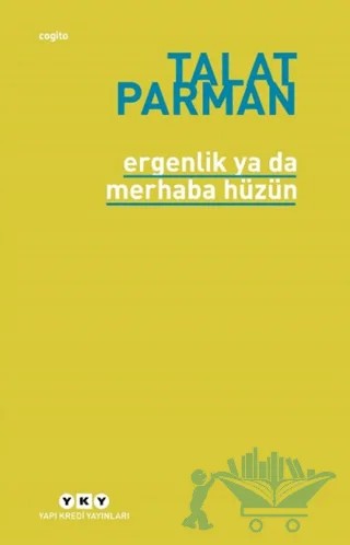 Ergenlik Ya Da Merhaba Hüzün – Talat Parman – Yapı Kredi Yayınları kitap kapağı