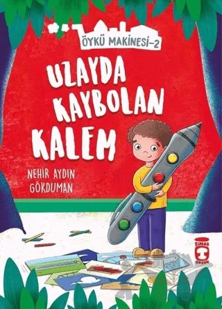 Uzayda Kaybolan Kalem - Öykü Makinesi 2 – Nehir Aydın Gökduman – Timaş Çocuk kitap kapağı