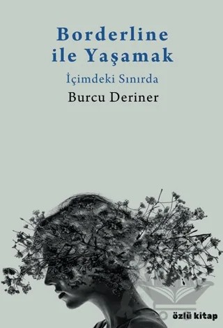Borderline ile Yaşamak – Burcu Deriner – Özlü Kitap kitap kapağı
