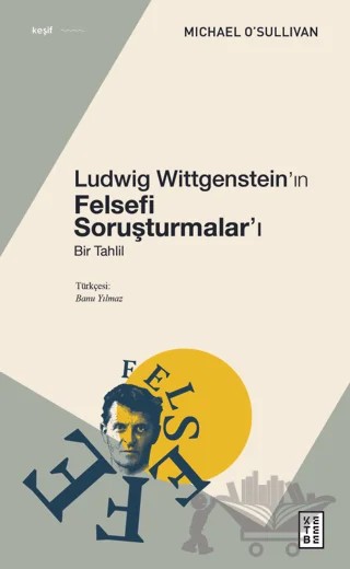 Ludwig Wittgenstein'ın Felsefi Soruşturmalar'ı – Michael O'Sullivan – Ketebe Yayınları kitap kapağı