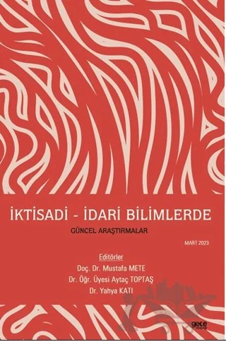 İktisadi - İdari Bilimlerde Güncel Araştırmalar – Aytaç Toptaş, Mustafa Mete – Gece Kitaplığı kitap kapağı