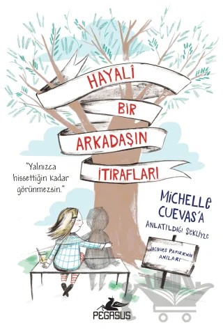 Hayali Bir Arkadaşın İtirafları – Michelle Cuevas – Pegasus Çocuk Yayınları kitap kapağı