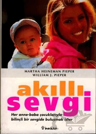 Akıllı Sevgi – Martha Heineman Pieper, William J. Pieper – İnkılap Kitabevi kitap kapağı