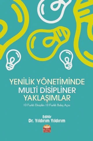 Yenilik Yönetiminde Multi Disipliner Yaklaşımlar – Arif Gümüş, Dilek Şahin, Eser Erdurmazlı, Gökdeniz Kalkın, Hakan Erkuş, Halit Kaya, Hatice Yıldırım, Horü Karadıllı, İsmail Şan, M. Mustafa Yücel, Mehmet Gürel Tekelioğlu, Murat Buğra Tahtalı, Yıldırım Yıldırım, Zeynep Mesci – Nobel Bilimsel Eserler kitap kapağı