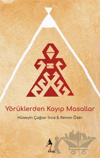 Yörüklerden Kayıp Masallar – Hüseyin Çağlar İnce, Kenan Özer – A7 Kitap kitap kapağı