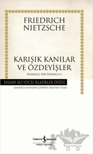 Karışık Kanılar ve Özdeyişler – Friedrich Wilhelm Nietzsche – İş Bankası Kültür Yayınları kitap kapağı