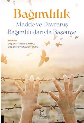 Bağımlılık - Madde ve Davranış Bağımlılıklarıyla Başetme – Kolektif – Akademisyen Kitabevi kitap kapağı