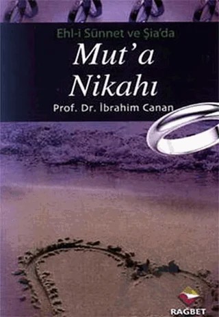 Ehl-i Sünnet ve Şia’da Mut’a Nikahı – İbrahim Canan – Rağbet Yayınları kitap kapağı