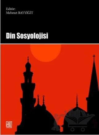 Din Sosyolojisi – Arif Korkmaz, Celalettin Çelik, Ejder Okumuş, Mehmet Bayyiğit, Mustafa Tekin, Vejdi Bilgin – Palet Yayınları kitap kapağı