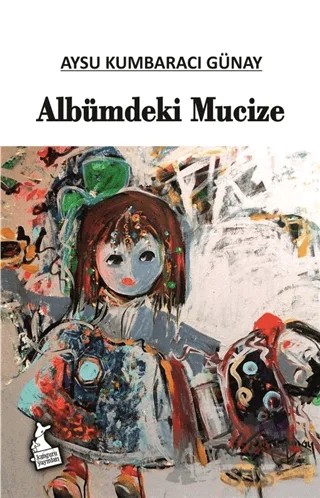 Albümdeki Mucize – Aysu Kumbaracı Günay – Kanguru Yayınları kitap kapağı