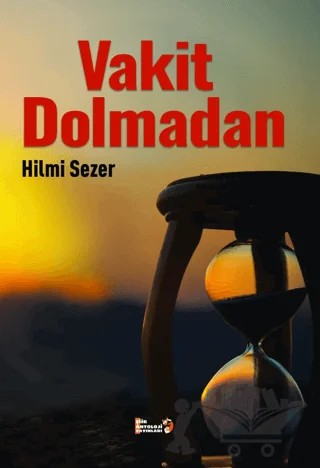 Vakit Dolmadan – Hilmi Sezer – Şiir Antoloji Yayınları kitap kapağı