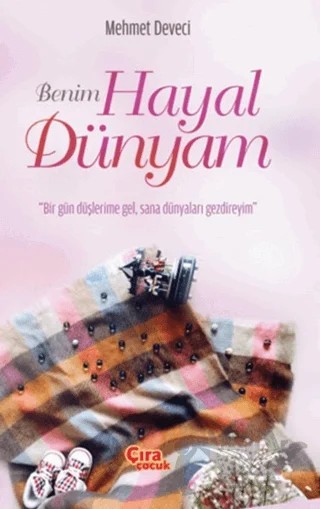 Benim Hayal Dünyam – Mehmet Deveci – Çıra Çocuk Yayınları kitap kapağı