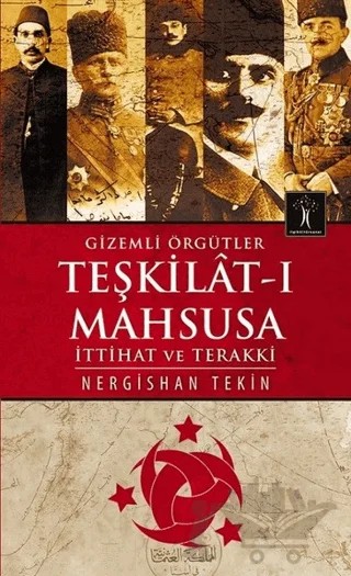 Gizemli Örgütler Teşkilat-ı Mahsusa – Nergishan Tekin – İlgi Kültür Sanat Yayınları kitap kapağı