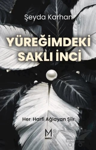 Yüreğimdeki Saklı İnci Her Harfi Ağlayan Şiir – Şeyda Karhan – Manifest Yayınları kitap kapağı