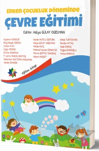Erken Çocukluk Döneminde Çevre Eğitimi – Ayşenur Gündüz, Bilgi Başak Özgün, Canan Avcı, Çağrı Peköz, Emine Sonakın, Gülümser Gültekin Akduman, Hande Güngör, Hande Mutlu Öztürk, Hülya Gülay Ogelman, Mehmet Duran Öznacar, Melda Kılıç, Merve Şepitci Sarıbaş, Nazım Kaşot, Nihal Yurtseven, Pembe Aytaç, Seda Saraç, Tuğba Emiroğlu, Yonca Karaca – Eğiten Kitap kitap kapağı