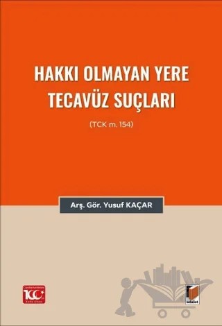 Hakkı Olmayan Yere Tecavüz Suçları (TCK m.154) – Yusuf Kaçar – Adalet Yayınevi kitap kapağı