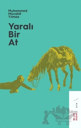 Yaralı Bir At – Muhammed Mücahit Yılmaz – Ketebe Yayınları kitap kapağı