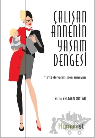 Çalışan Annenin Yaşam Dengesi – Şirin Yelmen Oktar – Hümanist Kitap Yayıncılık kitap kapağı